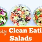 three clean eating salads that are perfect for a those on a clean eating diet